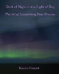 Dark of Night in the Light of Day: The Art of Interpreting Your Dreams