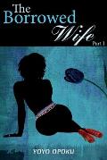 The Borrowed Wife: Part I