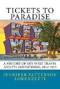 Tickets to Paradise: A History of Key West Travel and Its Advertising, 1912-1975