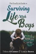 The Unofficial Guide to Surviving Life With Boys: Hilarious & Heartwarming Stories About Raising Boys From The Boymom Squad