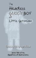 The Headless Ghost Boy of Little Geronimo