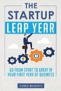 The Startup Leap Year: Go From Start To Great In Your First Year Of Business
