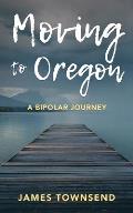 Moving to Oregon: A Bipolar Journey