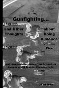 Gunfighting, and Other Thoughts about Doing Violence: Additional considerations on the Art and the Science of the Counter-Offensive Fight
