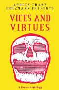 Vices and Virtues: A Horror Anthology