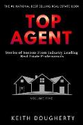 Top Agent Volume 5: Stories of Success from Industry-Leading Real Estate Professionals