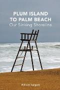 Plum Island to Palm Beach: Our Sinking Shoreline