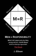 Men = Responsibility: What It All Means And Why Men, Young And Old, Should Always Embrace Being Responsible