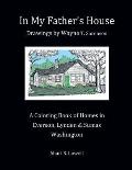 In My Father's House: Drawings by Wayne T. Sorenson