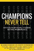 Champions Never Tell: Sisters Surviving Storms In The Workplace