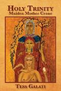 Holy Trinity: Maiden, Mother, Crone