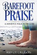 Barefoot Praise: A Mindful Walk with God