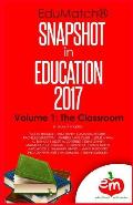 EduMatch Snapshot in Education (2017): Volume 1: The Classroom