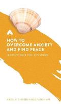 How to Overcome Anxiety and Find Peace: 30 Days to Equip for Life's Storms