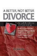 Better Not Bitter Divorce The Fair & Affordable Way to End Your Marriage