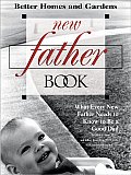 Better Homes & Gardens New Father Book What Every Father N