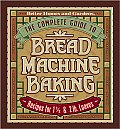 Complete Guide To Bread Machine Baking