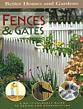 Better Homes & Gardens Fences & Gates A Do It Yourself Guide to Design & Construction