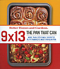 Better Homes & Gardens 9 X 13 the Pan That Can More Than 370 Family Favorites to Fit Americas Most Popular Pan