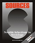 Sources: Notable Selections in Sociology (Classic Edition Sources)