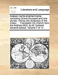 Arabian Nights Entertainments: Consisting of One Thousand and One Stories. Told by the Sultaness of the Indies, ... Translated Into French from the A