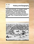 The Naval Chronicle: Or, Voyages, Travels, Expeditions, Remarkable Exploits and Atchievements, of the Most Celebrated English Navigators, T