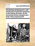 The Bishop of Salisbury's, and the Bishop of Oxford's Speeches in the House of Lords, on the First Article of the Impeachment of Dr. Henry Sacheverell