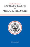 The Presidencies of Zachary Taylor and Millard Fillmore