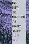 Civil Rights, the Constitution, and Congress, 1863-1869
