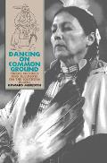 Dancing on Common Ground: Tribal Cultures and Alliances on the Southern Plains