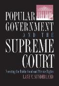 Popular Government and the Supreme Court: Securing the Public Good and Private Rights
