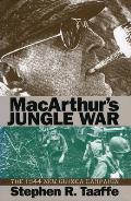 MacArthurs Jungle War The 1944 New Guinea Campaign
