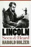 Lincoln Seen and Heard