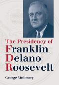 The Presidency of Franklin Delano Roosevelt