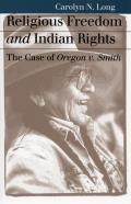 Religious Freedom and Indian Rights: The Case of Oregon V. Smith
