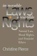 Immovable Laws, Irresistible Rights: Natural Law, Moral Rights, and Feminist Ethics