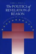 The Politics of Revelation and Reason: Religion and Civic Life in the New Nation