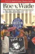 Roe v Wade tThe Abortion Rights Controversy in American History