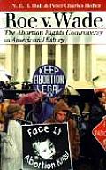Roe Vs Wade The Abortion Rights Controversy in American History