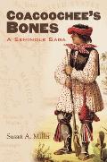 Coacoochee's Bones: A Seminole Saga