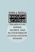 Executive Privilege Presidential Power Secrecy & Accountability