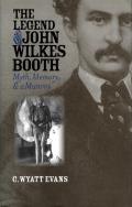 The Legend of John Wilkes Booth: Myth, Memory, and a Mummy