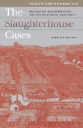 The Slaughterhouse Cases: Regulation, Reconstruction, and the Fourteenth Amendment?abridged Edition