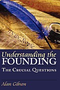 Understanding the Founding The Crucial Questions