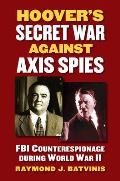 Hoover's Secret War against Axis Spies