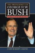 The Presidency of George H. W. Bush: Second Edition, Revised