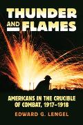Thunder & Flames Americans In The Crucible Of Combat 1917 1918