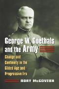 George W. Goethals and the Army