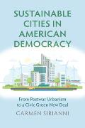 Sustainable Cities in American Democracy: From Postwar Urbanism to a Civic Green New Deal