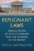 Repugnant Laws Judicial Review of Acts of Congress from the Founding to the Present